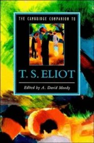 The Cambridge Companion to T. S. Eliot (Cambridge Companions to Literature)