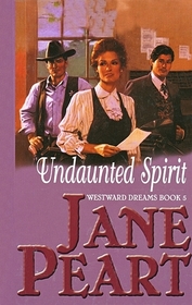 Undaunted Spirit (Westward Dreams, Bk 5) (Large Print)