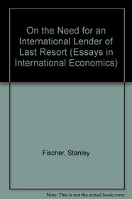 On the Need for an International Lender of Last Resort (Essays in International Economics)