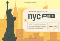 NYC Smarts: The Question and Answer Game That Makes Learning About New York City Easy and Fun!