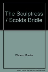 The Sculptress / Scolds Bridle