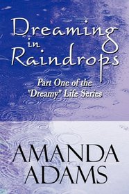 Dreaming in Raindrops: Part One of the 