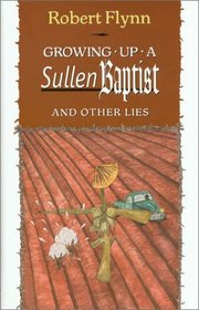 Growing Up a Sullen Baptist: And Other Lies