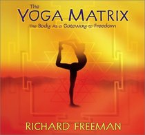 Yoga Matrix: The Body As a Gateway to Freedom