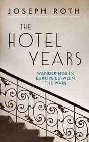 The Hotel Years: Wanderings in Europe Between the Wars