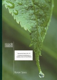 A Botanical Classification of Standing Waters in Great Britain and a Method for the Use of Macrophyte Flora in Assessing Changes in Water Quality (Research and Survey in Nature Conservation Series)