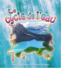 Le Cycle De L'eau / the Water Cycle (Le Petit Monde Vivant / Small Living World)