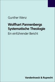 Wolfhart Pannenbergs Systematische Theologie. Ein einfhrender Bericht.