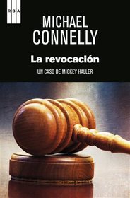 La Revocacion (The Reversal) (Mickey Haller, Bk 3) (Spanish Edition)