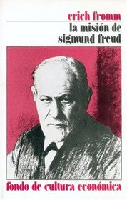 La mision de Sigmund Freud/ The Mission of Sigmund Freud: Su personalidad e influencia (Spanish Edition)