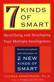 Seven Kinds of Smart : Identifying and Developing Your Multiple Intelligences