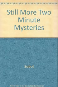 Still More Two Minute Mysteries