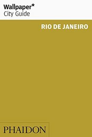 Wallpaper* City Guide Rio de Janeiro (Wallpaper City Guides)