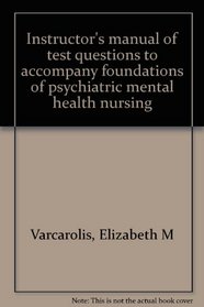 Instructor's manual of test questions to accompany foundations of psychiatric mental health nursing