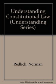 Understanding Constitutional Law (Understanding Series (New York, N.Y.).)