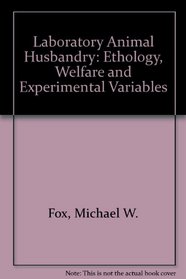 Laboratory Animal Husbandry: Ethology, Welfare and Experimental Variables
