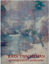 John Twachtman: Connecticut landscapes