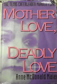 Mother Love, Deadly Love: The Texas Cheerleader Murder Plot