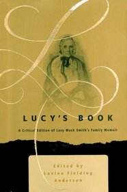 Lucy's Book: Critical Edition of Lucy Mack Smith's Family Memoir