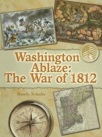 Washington Ablaze: The War of 1812 (Events in American History)