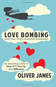 Love Bombing: Reset Your Child's Emotional Thermostat