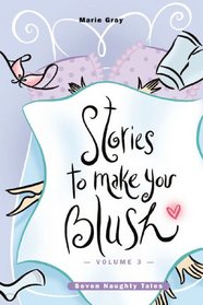 Stories to Make You Blush: Seven Naughty Tales (Stories to Make You Blush)