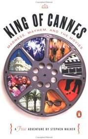 King of Cannes : Madness, Mayhem, and the Movies