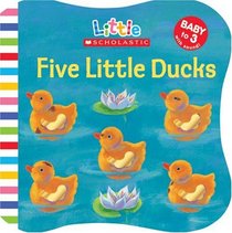 Little Scholastic: Five Little Ducks (Little Scholastic)