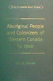 Aboriginal People and Colonizers of  Western Can... (Themes in Canadian History)
