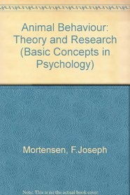 Animal Behaviour: Theory and Research (Basic Concepts in Psychology)