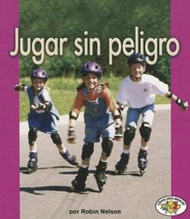 Jugar sin peligro/ Playing Safely (Libros Para Avanzar-La Salud / Pull Ahead Books-Health) (Spanish Edition)