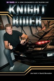 Knight Rider: 30 Years of a Lone Crusader and His Talking Car