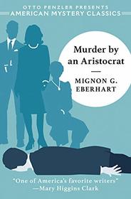 Murder by an Aristocrat (American Mystery Classics)