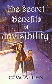 The Secret Benefits of Invisibility (Falinnheim Chronicles Bk 2)