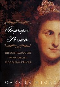 Improper Pursuits: The Scandalous Life of an Earlier Lady Diana Spencer