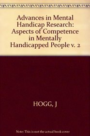 Advances in Mental Handicap Research: Aspects of Competence in Mentally Handicapped People v. 2 (Advances in Mental Handicap Research Ser)