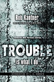 Trouble Is What I Do (Ben Perkins)