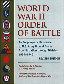 World War II Order of Battle: An Encyclopedic Reference to U.S. Army Ground Forces from Battalion through Division, 1939-1946 (REVISED EDITION)  (Stackpole Military Classics)