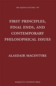 First Principles, Final Ends and Contemporary Philosophical Issues (Aquinas Lecture)