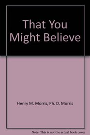That You Might Believe
