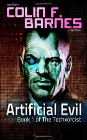 Artificial Evil: Book 1 of The Techxorcist (Volume 1)