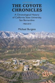 The Coyote Chronicles: A Chronological History of California State University, San Bernardino, 1960-2010