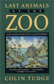 Last Animals at the Zoo: How Mass Extinction Can Be Stopped (A Shearwater Book)