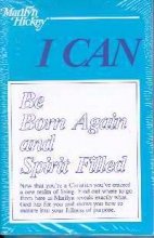 I CAN Be Born Again and Spirit Filled (Marilyn Hickey Ministries)
