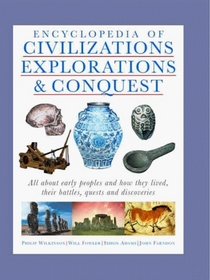 Encyclopedia of Civilizations, Explorations & Conquest: All About Early Peoples and How They Lived, Their Battles, Quests and Discoveries