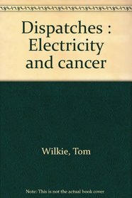 Dispatches : Electricity and cancer