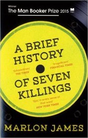 A Brief History of Seven Killings Paperback ? 17 Sep 2015 by Marlon James (Author)