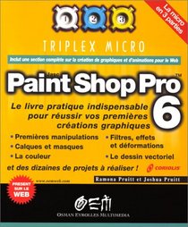 Paint Shop Pro 6 : Le Livre pratique indispensable pour russir vos premires crations graphiques