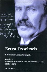 Ernst Troeltsch: Kritische Gesamtausgabe (Ernst Troeltsch - Kritsche Gesamtausgabe) (German Edition) (Vol 15)