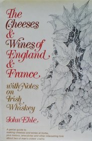 The cheeses and wines of England and France,: With notes on Irish whiskey